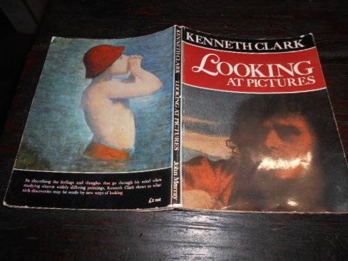 LOOKING AT PICTURES - KENNITH CLARK - Published by John Murray Publishers Ltd (1972)