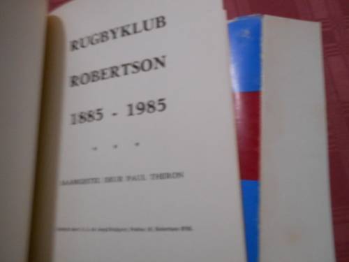 RUGBYKLUB ROBERTSON - 1885 - 1985 SAAMGESTEL DEUR PAUL THERON GEILLUS  HARDEBAND
