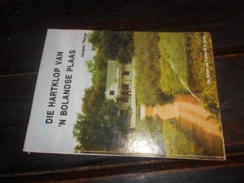 JACQUES THERON - DIE HARTKLOP VAN `N BOLANDSE PLAAS WELLINGTON 1ST ED