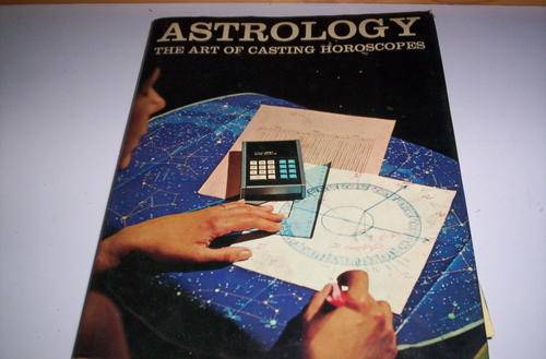 ASTROLOGY THE ART OF CASTING HOROSCOPES