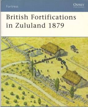 British Fortifications in Zululand 1879 (Ian Knight - Osprey)
