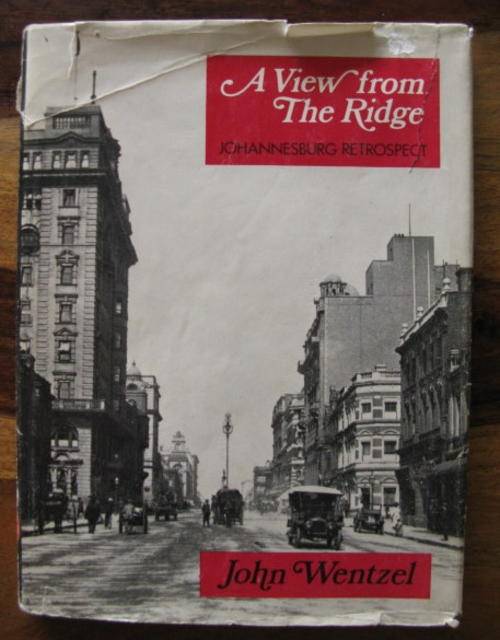 A VIEW FROM THE RIDGE - JOHANNESBURG RETROSPECT - 1ST EDITION PUBLISHED 1975