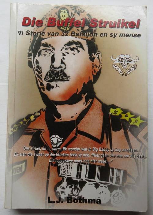 DIE BUFFEL STRUIKEL-32 BATTALION BY L.J. BOTHMA-FIRST EDITION 6TH PRINT 2007-SOFT COVER-383 PAGES-C