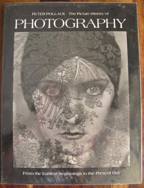THE PICTURE HISTORY OF PHOTOGRAPHY FROM THE EARLIEST BEGINNINGS TO THE PRESENT DAY