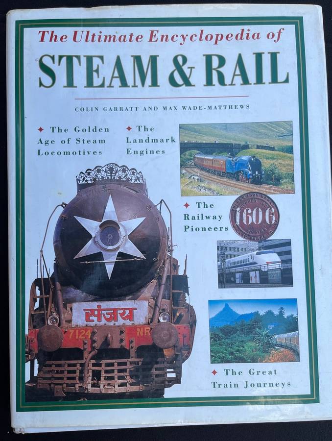 STEAM AND RAIL, The Ultimate Encyclopedia, 512 pages.