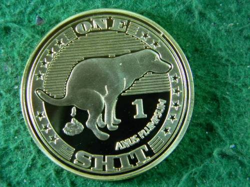 One dog Shit  (anus plumpsun) gold plated Souvenir  coin as per pictures comes in plastic holder