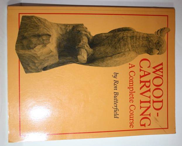 Wood-Carving..A Complete Course by Ron Butterfield