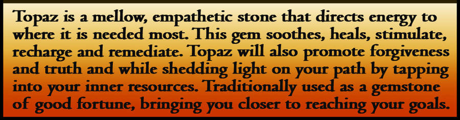 TOPAZ IS A GEMSTONE TO DESIRE, PRECISION POLISHED CLEAN COLECTABLE
