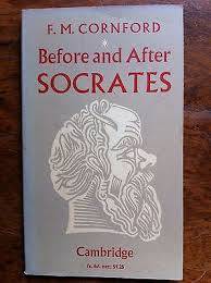 BEFORE AND AFTER SOCRATES by F M Cornford