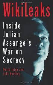 WIKILEAKS: INSIDE JULIAN ASSANGE`S WAR ON SECRECY by David Leigh and Luke Harding