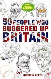 50 PEOPLE WHO BUGGERED UP BRITAIN by Quentin Letts