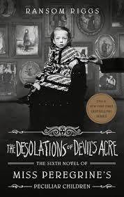 THE DESOLATIONS OF DEVIL`S ACRE by Ransom Riggs