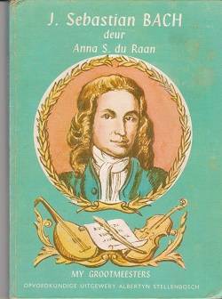 J SEBASTIAN BACH deur Anna S du Raan