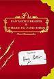 FANTASTIC BEASTS & WHERE TO FIND THEM by Newt Seamander (JK Rowlings)