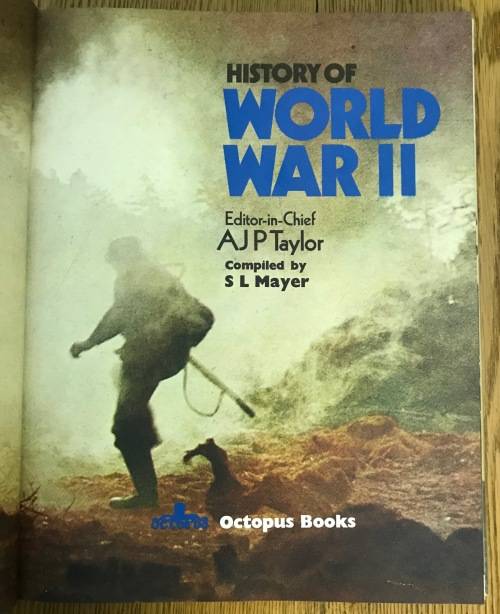 HISTORY OF WORLD WAR 2 WWII EDITOR-in-CHIEF A.J.P. TAYLOR S.L. MAYER 1974 TANKS AIRCRAFT WARSHIPS.