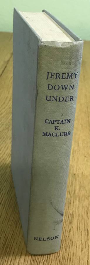 JEREMY DOWN UNDER CAPTAIN K. MACLURE 1955 HARDCOVER THOMAS NELSON and SONS KANGAROOS
