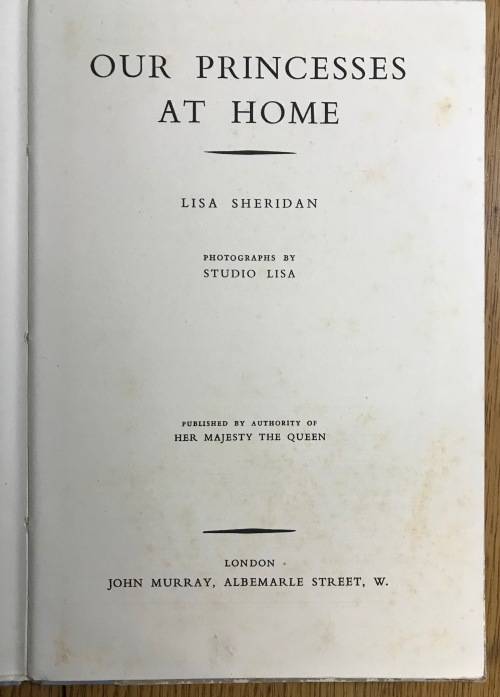OUR PRINCESSES AT HOME Author LISA SHERIDAN PRINCESSES MARGARET ROSE and ELIZABETH 1940 1st Edition
