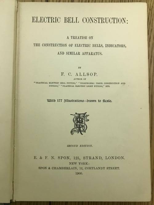 ELECTRIC BELL CONSTRUCTION F.C. ALLSOP 1900 TREATISE ON ELECTRIC BELLS INDICATORS Etc. 2nd Edition