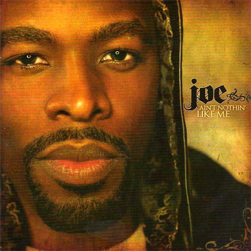 Joe - AINT NOTHIN' LIKE ME. CD