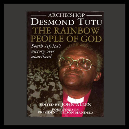 Archbishop Desmond Tutu (ed John Allen) - THE RAINBOW PEOPLE OF GOD. 1st ed (1994)