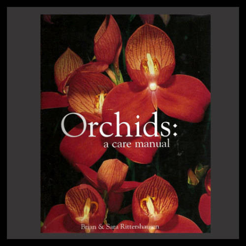 Brain & Sara Rittershausen - ORCHIDS: A CARE MANUAL.