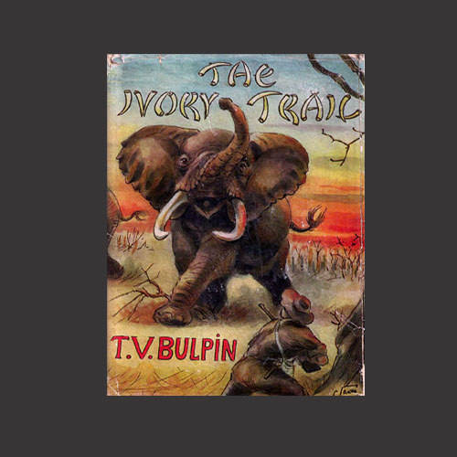 T.V. Bulpin - THE IVORY TRAIL. The Story of S C Barnard - King of the Ivory Poachers. FIRST EDITION.