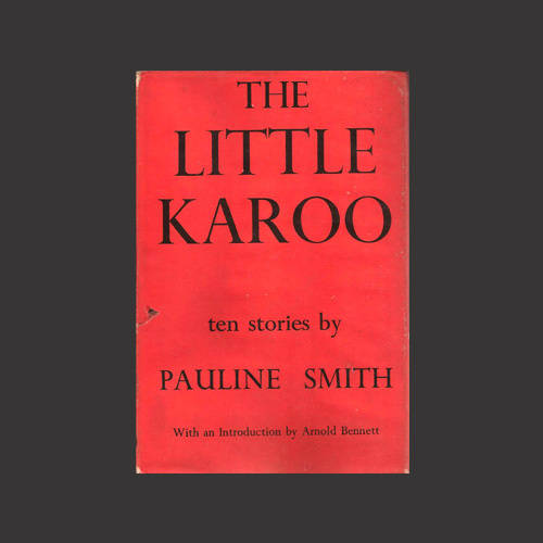 Pauline Smith - THE LITTLE KAROO. (Ten South African short stories)