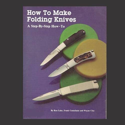 Ron Lake & Others - HOW TO MAKE FOLDING KNIVES. A Step-by-Step How-To. 1 st ed (1988)