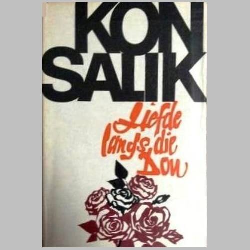 Heinz G Konsalik - LIEFDE LANGS DIE DON. Eerste uitgawe 1971. Mooi toestand.