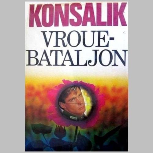 Heinz G Konsalik - VROUEBATALJON. Eerste uitgawe 1982. Baie mooi toestand.
