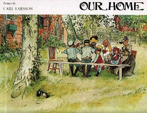 OUR HOME. PICTURES BY CARL LARSSON (English version by Olive Jones). Art Nouveau, Scandinavian.