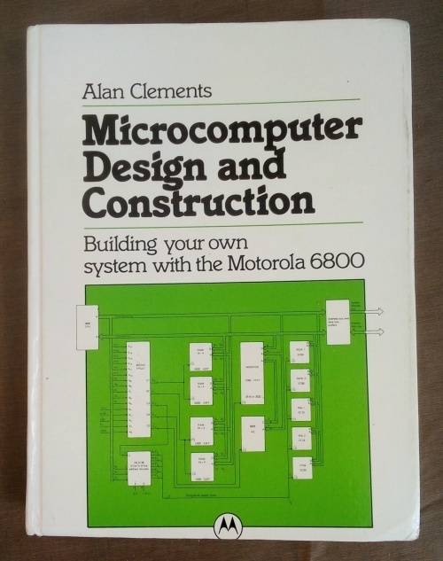 Microcomputer Design and Construction: Building Your Own System with the Motorola 6800