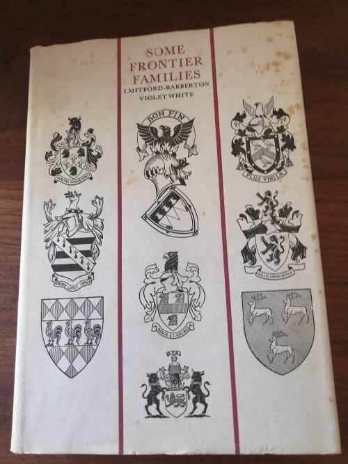 SOME FRONTIER FAMILIES - I Mitford-Barberton and Violet White