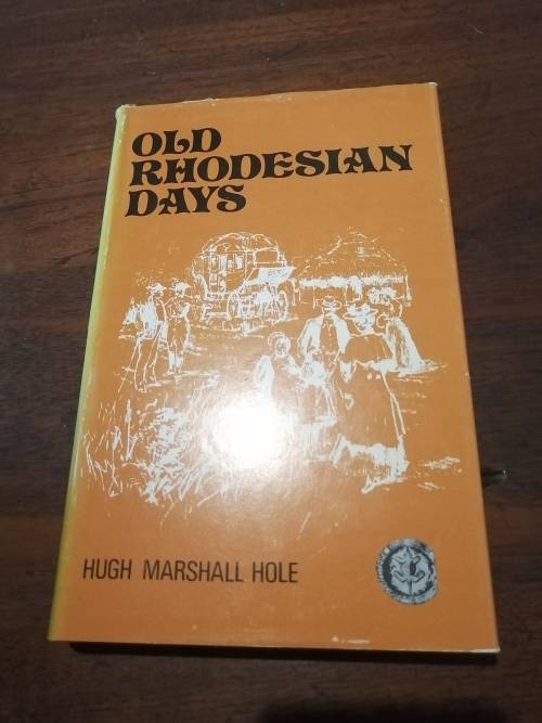 OLD RHODESIAN DAYS -  Hugh Marshall Hole *Rhodesiana Reprint Library