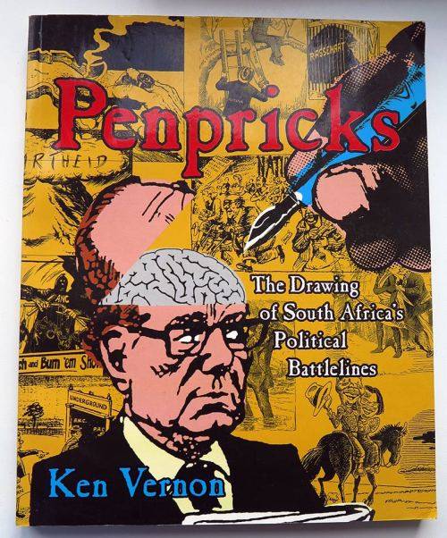 Penpricks: The Drawing of South Africa's Political Battlelines. By Ken Vernon