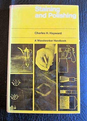Staining & Polishing (Woodworker - Charles H. Hayward)