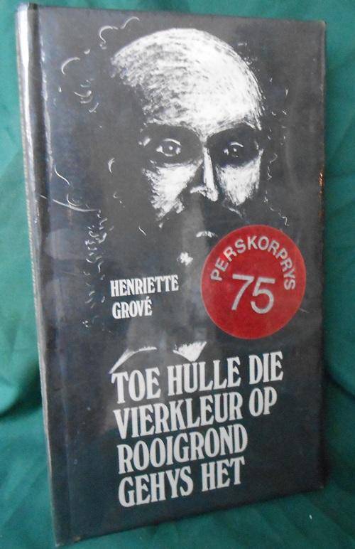 Toe Hulle die Vierkleur op Rooigrond gehys het- Drama in drie Afleweringe deur Henriette Grove