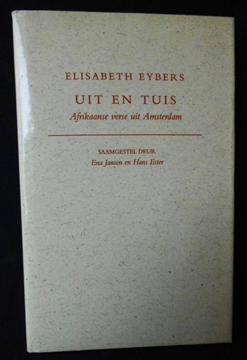 Elizabeth Eybers  Uit en Tuis :Afrikaanse verse uit Nederland Saamgestel deur Ena Jansen en Hans Est