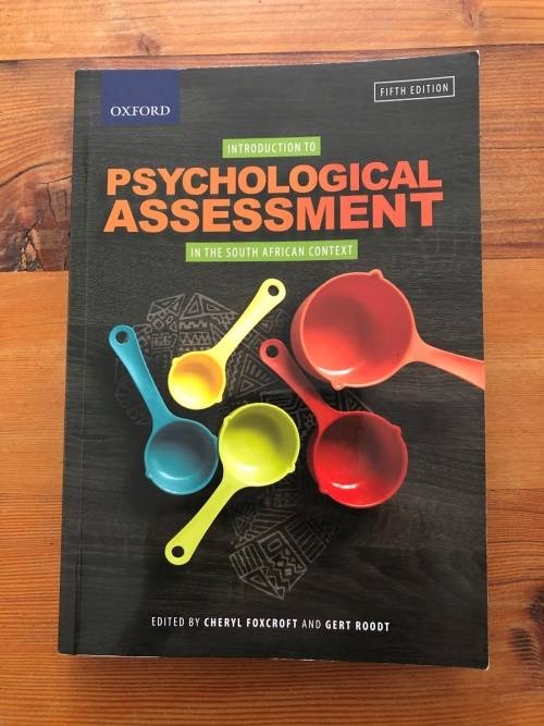 INTRODUCTION TO PSYCHOLOGICAL ASSESSMENT IN THE SA CONTEXT - C. FOXCROFT and G. ROODT, 5TH EDITION