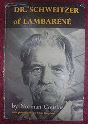 Dr Schweitzer of Lambarene by Norman Cousins (Nobel peace prize winner)