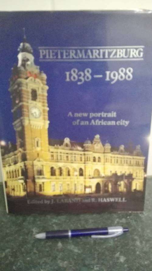 PIETERMARITZBURG 1838 -1988 Edited by J LABAND and R HASWELL