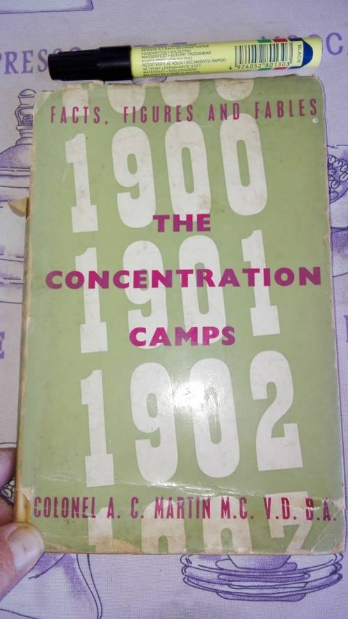 THE CONCENTRATION CAMPS FACTS FIGURES AND FABLES Colonel A C MARTIN Boer War