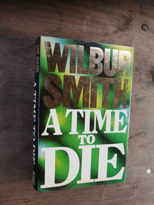 A TIME TO DIE WILBUR SMITH Hardcover Heinemann First Edition 1989