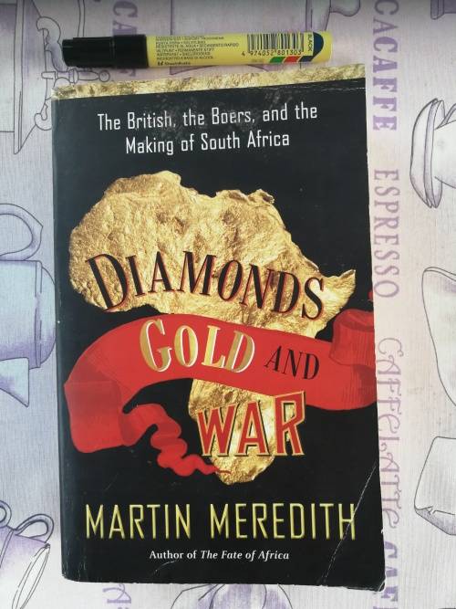 DIAMONDS GOLD and WAR MARTIN MEREDITH The British The Boers and the Making of South Africa