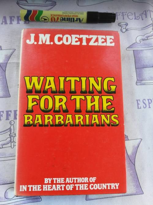 WAITING FOR THE BARBARIANS J M COETZEE First Published in S A 1981 Hardcover