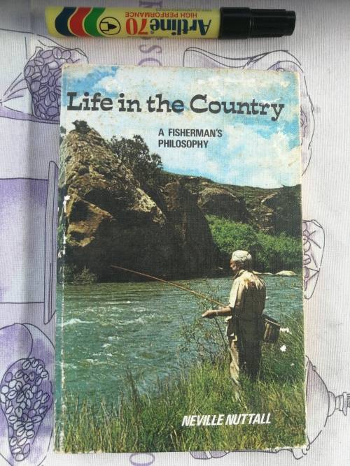 LIFE IN THE COUNTRY  A FISHERMAN`S PHILOSOPHY  NEVILLE NUTTALL