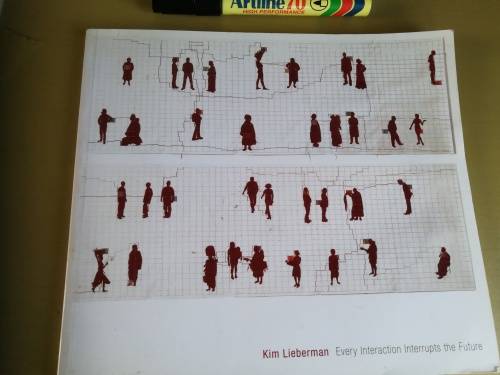 KIM LIEBERMAN EVERY INTERACTION INTERRUPTS THE FUTURE ( S A Contemporary Artist )