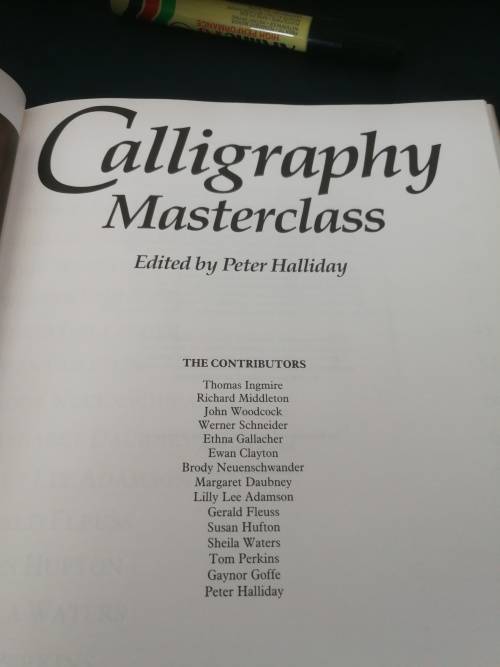 CALLIGRAPHY MASTERCLASS Practical Advice From 15 International Calligraphers PETER HALLIDAY