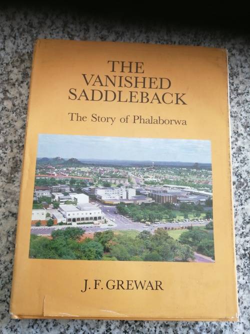 The Vanished Saddleback. The Story of PHALABORWA J F GREWAR Signed by the Author