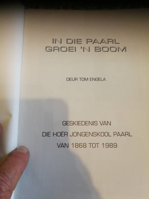 In die Paarl Groei n Boom -Tom Engela- Geskiedenis van Hoer Jongenskool 1868 tot 1989 Skool School